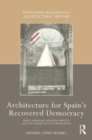 Architecture for Spain's Recovered Democracy : Public Patronage, Regional Identity, and Civic Significance in 1980s Valencia - Book