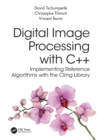 Digital Image Processing with C++ : Implementing Reference Algorithms with the CImg Library - Book