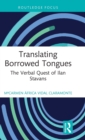 Translating Borrowed Tongues : The Verbal Quest of Ilan Stavans - Book