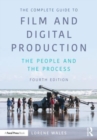 The Complete Guide to Film and Digital Production : The People and The Process - Book