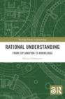 Rational Understanding : From Explanation to Knowledge - Book