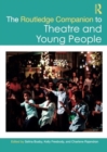 The Routledge Companion to Theatre and Young People - Book