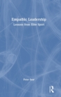 Empathic Leadership : Lessons from Elite Sport - Book