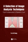 A Selection of Image Analysis Techniques : From Fundamental to Research Front - Book