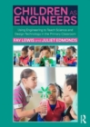 Children as Engineers : Teaching Science, Design Technology and Sustainability through Engineering in the Primary Classroom - Book