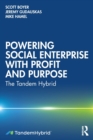 Powering Social Enterprise with Profit and Purpose : The Tandem Hybrid - Book