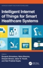 Intelligent Internet of Things for Smart Healthcare Systems - Book