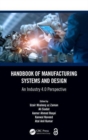 Handbook of Manufacturing Systems and Design : An Industry 4.0 Perspective - Book