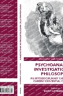 Psychoanalytic Investigations in Philosophy : An Interdisciplinary Exploration of Current Existential Challenges - Book
