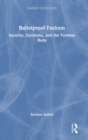 Bulletproof Fashion : Security, Emotions, and the Fortress Body - Book