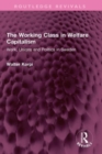 The Working Class in Welfare Capitalism : Work, Unions and Politics in Sweden - Book