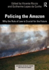 Policing the Amazon : Why the Rule of Law is Crucial for the Future - Book