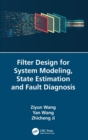 Filter Design for System Modeling, State Estimation and Fault Diagnosis - Book