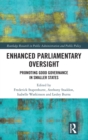Enhanced Parliamentary Oversight : Promoting Good Governance in Smaller States - Book