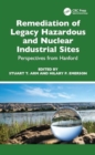 Remediation of Legacy Hazardous and Nuclear Industrial Sites : Perspectives from Hanford - Book