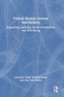Virtual Human-Animal Interactions : Supporting Learning, Social Connections and Well-being - Book