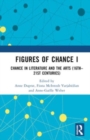 Figures of Chance I : Chance in Literature and the Arts (16th–21st Centuries) - Book
