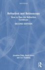 Refraction and Retinoscopy : How to Pass the Refraction Certificate - Book