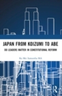 Japan from Koizumi to Abe : Do Leaders Matter in Constitutional Reform - Book