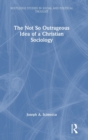 The Not So Outrageous Idea of a Christian Sociology - Book