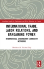 International Trade, Labor Relations, and Bargaining Power : International Strawberry Commodity Networks - Book