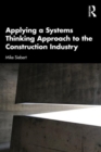Applying a Systems Thinking Approach to the Construction Industry - Book
