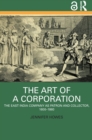 The Art of a Corporation : The East India Company as Patron and Collector, 1600-1860 - Book