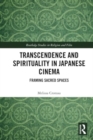 Transcendence and Spirituality in Japanese Cinema : Framing Sacred Spaces - Book