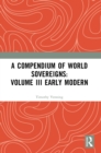 A Compendium of World Sovereigns: Volume III Early Modern - Book