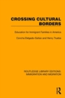 Crossing Cultural Borders : Education for Immigrant Families in America - Book