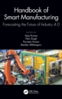 Handbook of Smart Manufacturing : Forecasting the Future of Industry 4.0 - Book