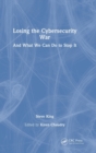 Losing the Cybersecurity War : And What We Can Do to Stop It - Book