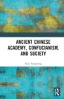 Ancient Chinese Academy, Confucianism, and Society - Book