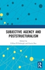 Subjective Agency and Poststructuralism - Book