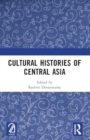 Cultural Histories of Central Asia - Book