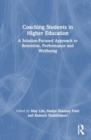 Coaching Students in Higher Education : A Solution-Focused Approach to Retention, Performance and Wellbeing - Book