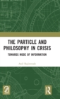 The Particle and Philosophy in Crisis : Towards Mode of Information - Book