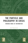 The Particle and Philosophy in Crisis : Towards Mode of Information - Book