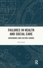 Failures in Health and Social Care : Governance and Culture Change - Book