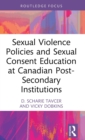 Sexual Violence Policies and Sexual Consent Education at Canadian Post-Secondary Institutions - Book