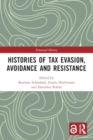 Histories of Tax Evasion, Avoidance and Resistance - Book