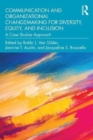 Communication and Organizational Changemaking for Diversity, Equity, and Inclusion : A Case Studies Approach - Book