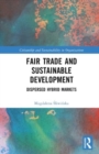 Fair Trade and Sustainable Development : Dispersed Hybrid Markets - Book