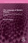 The Language of Modern Physics : An Introduction to the Philosophy of Science - Book