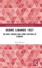 Debre Libanos 1937 : The Most Serious War Crime Suffered by Ethiopia - Book