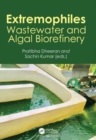 Extremophiles : Wastewater and Algal Biorefinery - Book