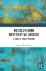 Decolonising Restorative Justice : A Case of Policy Reform - Book