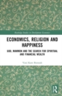 Economics, Religion and Happiness : God, Mammon and the Search for Spiritual and Financial Wealth - Book