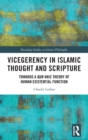 Vicegerency in Islamic Thought and Scripture : Towards a Qur'anic Theory of Human Existential Function - Book