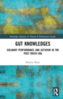 Gut Knowledges : Culinary Performance and Activism in the Post-Truth Era - Book